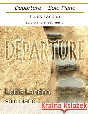 Departure - Solo Piano Louis Landon Louis Landon 9781986570619