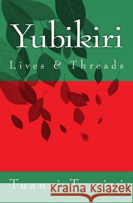 Yubikiri: Lives & Threads Tuansi Tamini 9781986571050 Createspace Independent Publishing Platform