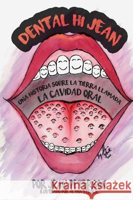 Dental Hi Jean: Una historia sobre la tierra llamada cavidad oral Strock, Alana 9781986571555 Createspace Independent Publishing Platform
