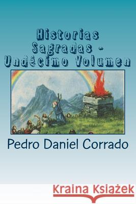 Cuentos Sacros - Undecimo Volumen: 365 Cuentos Infantiles y Juveniles MR Pedro Daniel Corrado 9781986572163 Createspace Independent Publishing Platform
