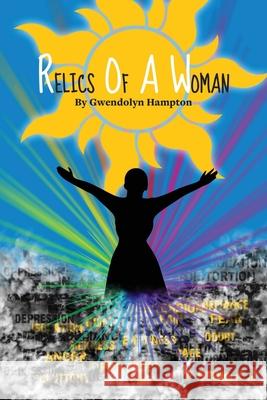 Relics Of A Woman Hampton, Gwendolyn 9781986572361 Createspace Independent Publishing Platform