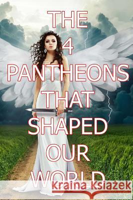 The 4 Pantheons That Shaped Our World Lazaros' Blan 9781986577748 Createspace Independent Publishing Platform