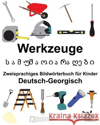 Deutsch-Georgisch Werkzeuge Zweisprachiges Bildwörterbuch für Kinder Carlson, Suzanne 9781986578516 Createspace Independent Publishing Platform