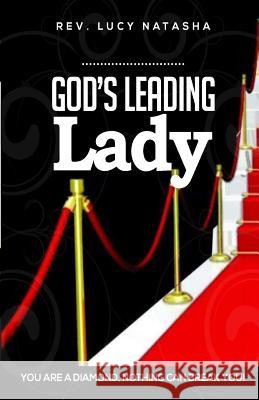 Gods Leading Lady: You Are A Diamond Nothing Can Break You Natasha, Lucy 9781986580311 Createspace Independent Publishing Platform