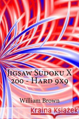 Jigsaw Sudoku X 200 - Hard 9x9 William Brown 9781986580540
