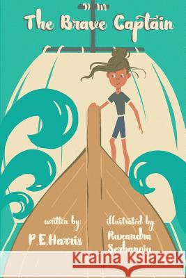 The Brave Captain P. E. Harris 9781986580786 Createspace Independent Publishing Platform