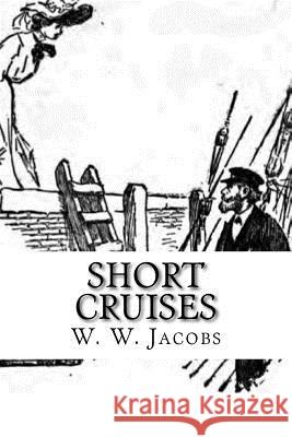 Short Cruises W. W. Jacobs Will Owen 9781986584173 Createspace Independent Publishing Platform