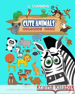 Cute Animals Coloring Book Vol.9: The Coloring Book for Beginner with Fun, and Relaxing Coloring Pages, Crafts for Children J. J. Charming 9781986585408 Createspace Independent Publishing Platform
