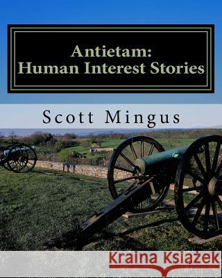 Antietam: Human Interest Stories Scott L. Mingus 9781986585484