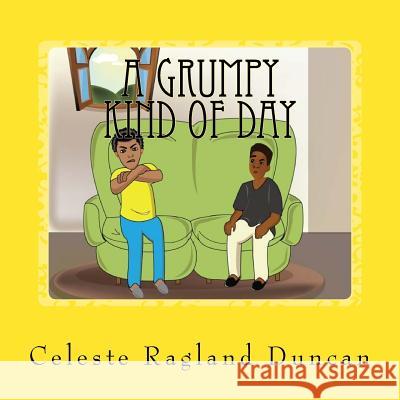 A Grumpy Kind of Day Celeste Ragland Duncan 9781986586665