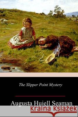 The Slipper Point Mystery Augusta Huiell Seaman 9781986586979