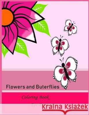 Flower and butterflies Coloring book for Beginner: Flower and butterflies Coloring book for Beginner Packer, Nina 9781986587013 Createspace Independent Publishing Platform