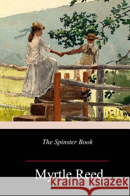 The Spinster Book Myrtle Reed 9781986587235