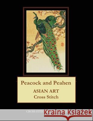 Peacock and Peahen: Asian Art Cross Stitch Pattern Cross Stitch Collectibles Kathleen George 9781986589918 Createspace Independent Publishing Platform