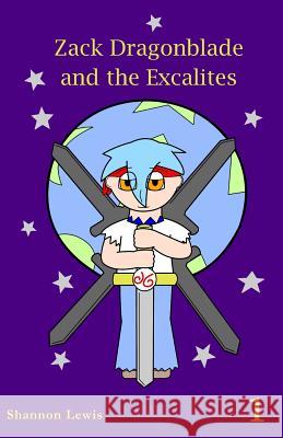 Zack Dragonblade and the Excalites Shannon E. Lewis 9781986592765 Createspace Independent Publishing Platform