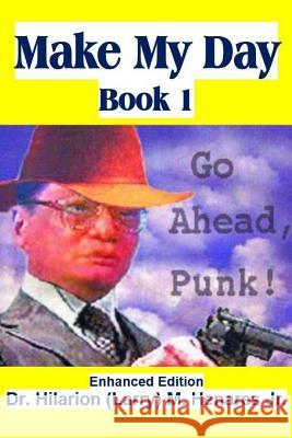 Make My Day - Book 1: Enhanced Edition Dr Hilarion Henare Tatay Jobo Elize 9781986593793 Createspace Independent Publishing Platform