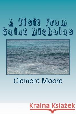 A Visit From Saint Nicholas Moore, Clement 9781986598736 Createspace Independent Publishing Platform