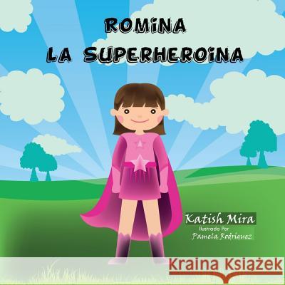 Romina la super heroina Rodrifguez Pr, Pamela 9781986599719 Createspace Independent Publishing Platform