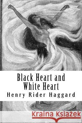 Black Heart and White Heart Henry Ride 9781986602648 Createspace Independent Publishing Platform