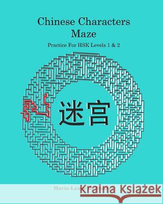 Chinese Characters Maze: Practice For HSK Levels 1 & 2 De Shazer, Marie-Laure 9781986602990