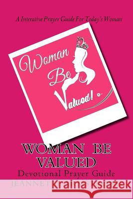 Woman Be Valued: Devotional Study Guide Jeanette Armstrong 9781986604802 Createspace Independent Publishing Platform