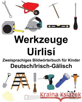 Deutsch/Irisch-Gälisch Werkzeuge/Uirlisí Zweisprachiges Bildwörterbuch für Kinder Carlson, Suzanne 9781986606165