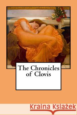 The Chronicles of Clovis Saki                                     Frederic Leighton 9781986606318 Createspace Independent Publishing Platform