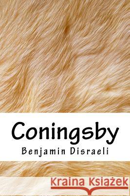 Coningsby Benjamin Disraeli 9781986606868 Createspace Independent Publishing Platform