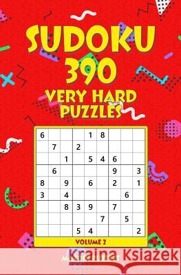 Sudoku 390 Very Hard Puzzles Matrix Puzzles 9781986607087 Createspace Independent Publishing Platform