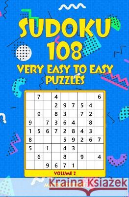 SUDOKU 108 Very Easy to Easy Puzzles Puzzles, Matrix 9781986607285 Createspace Independent Publishing Platform
