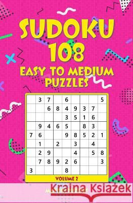 SUDOKU 108 Easy to Medium Puzzles Puzzles, Matrix 9781986607421 Createspace Independent Publishing Platform