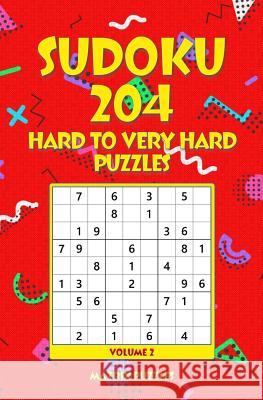 SUDOKU 204 Hard to Very Hard Puzzles Puzzles, Matrix 9781986607728 Createspace Independent Publishing Platform
