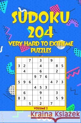 SUDOKU 204 Very Hard to Extreme Puzzles Puzzles, Matrix 9781986607780 Createspace Independent Publishing Platform