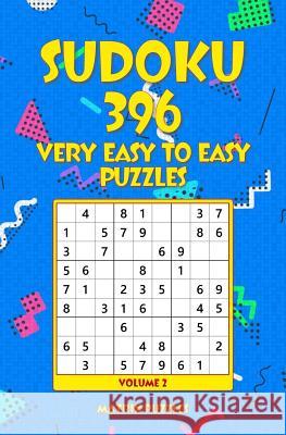 SUDOKU 396 Very Easy to Easy Puzzles Puzzles, Matrix 9781986607841 Createspace Independent Publishing Platform