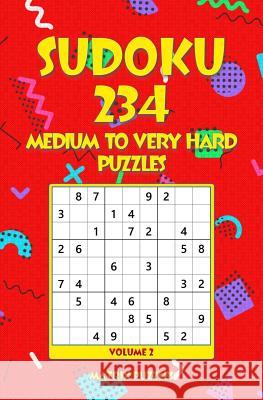 SUDOKU 234 Medium to Very Hard Puzzles Puzzles, Matrix 9781986608480 Createspace Independent Publishing Platform