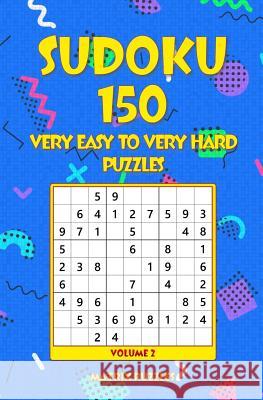 SUDOKU 150 Very Easy to Very Hard Puzzles Puzzles, Matrix 9781986609708 Createspace Independent Publishing Platform