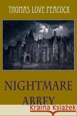 Nightmare Abbey Thomas Love Peacock 9781986611510 Createspace Independent Publishing Platform