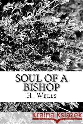 Soul of a Bishop H. G. Wells 9781986611916 Createspace Independent Publishing Platform