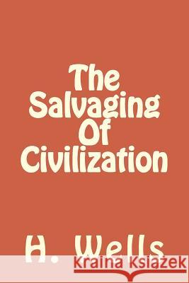 The Salvaging Of Civilization Wells, H. G. 9781986611947 Createspace Independent Publishing Platform