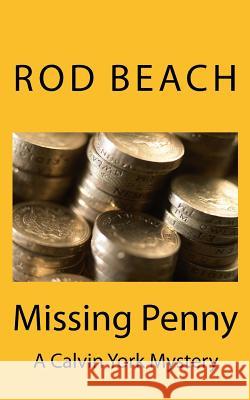 Missing Penny: A Calvin York Mystery Rod Beach 9781986613750 Createspace Independent Publishing Platform