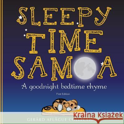 Sleepy Time Samoa: A Goodnight Bedtime Rhyme Mary C. Aflague Gerard V. Aflague 9781986615150 Createspace Independent Publishing Platform