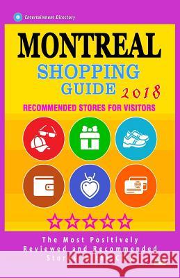 Montreal Shopping Guide 2018: Best Rated Stores in Montreal, Canada - Stores Recommended for Visitors, (Shopping Guide 2018) Anna H. Waugh 9781986615631 Createspace Independent Publishing Platform