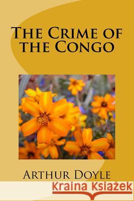 The Crime of the Congo Arthur Conan Doyle 9781986618236 Createspace Independent Publishing Platform