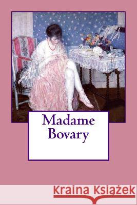 Madame Bovary Gustave Flaubert Frederick Carl Frieseke 9781986618885