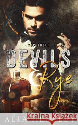 Devils & Rye Alta Hensley 9781986619110 Createspace Independent Publishing Platform