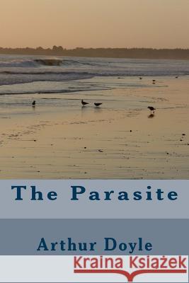 The Parasite Arthur Conan Doyle 9781986619608