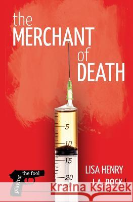 The Merchant of Death J. a. Rock Lisa Henry 9781986620659 Createspace Independent Publishing Platform