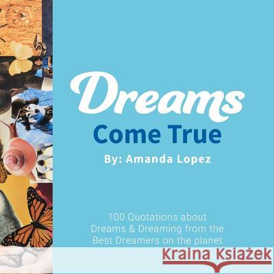 Dreams Come True Amanda Lopez 9781986621267 Createspace Independent Publishing Platform