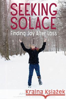 Seeking Solace: Finding Joy After Loss Empire Scribe Amy L. Bovaird 9781986621687