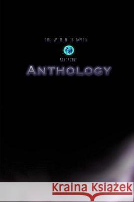 The World of Myth Anthology: Volume I Mr Terry D. Scheerer Mr Terry D. Scheerer Mr Kevin Adam 9781986622615